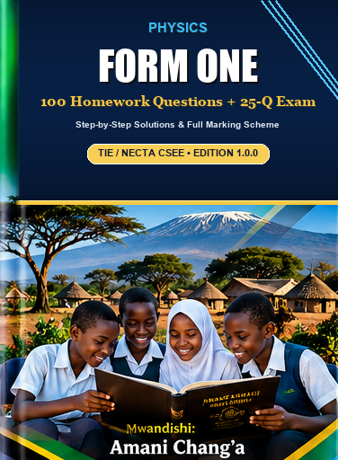 PHYSICS FORM ONE - 100 HOMEWORK QUESTIONS & 25-QUESTION MODEL EXAM