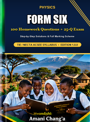 PHYSICS FORM SIX - 100 HOMEWORK QUESTIONS & 25-QUESTION MODEL EXAM